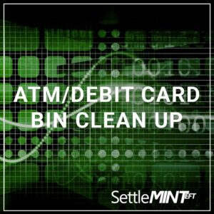 ATM/Debit Card BIN Cleanup