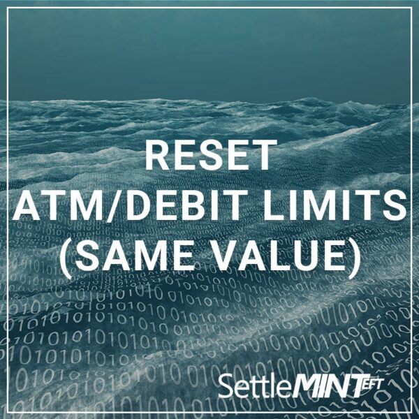 Reset ATM/Debit Limits (same value)