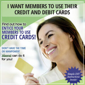 I Want Members to Use Their Credit and Debit Cards