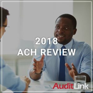 2018 ACH Review - a service by AuditLink