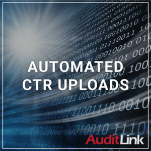 Automated CTR Uploads - a service by AuditLink