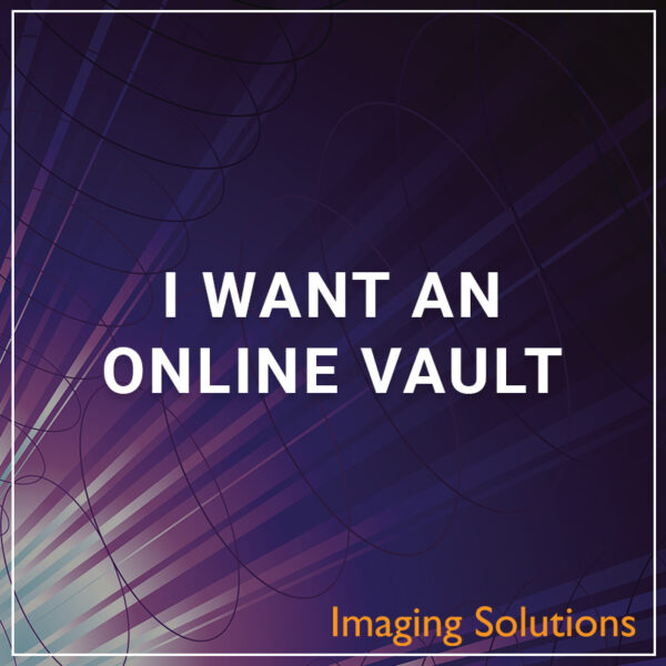 I Want an Online Vault - a service by Imaging Solutions