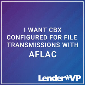 I Want CBX Configured for File Transmissions with Aflac