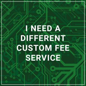 I Need a Different Custom Fee Service