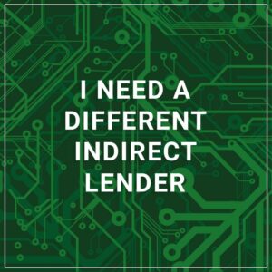 I Need a Different Indirect Lender