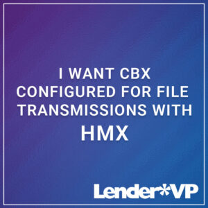 I Want CBX Configured for File Transmissions with HMX