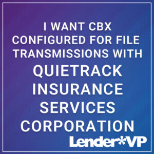 I Want CBX Configured for File Transmissions with QuieTrack Insurance Services Corporation