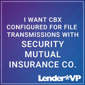 I Want CBX Configured for File Transmissions with Security Mutual Insurance Co