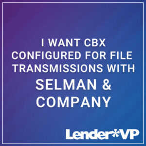 I Want CBX Configured for File Transmissions with Selman & Company