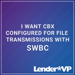 I Want CBX Configured for File Transmissions with SWBC