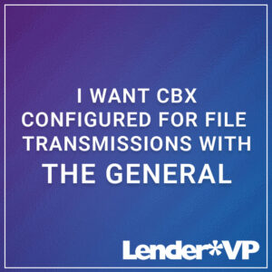 I Want CBX Configured for File Transmissions with The General