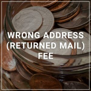 Wrong Address (Returned Mail) Fee