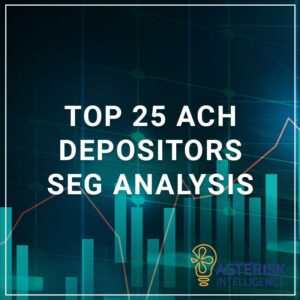 Top 25 ACH Depositors Seg Analysis - a service by Asterisk Intelligence