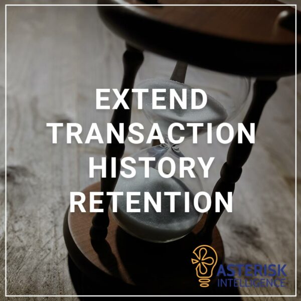 Extend Transaction History Retention - a service by Asterisk Intelligence