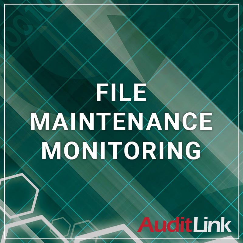 File Maintenance Monitoring - a service by AuditLink