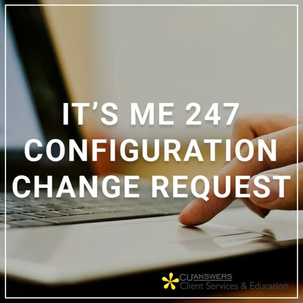 It's Me 247 Configuration Change Request - a service by Client Services & Education