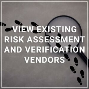 View Existing Risk Assessment and Verification Vendors
