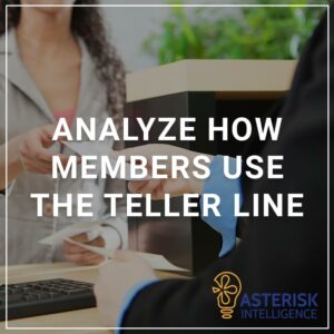 Analyze How Members Use the Teller Line