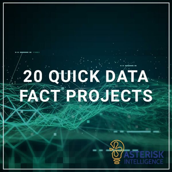 20 Quick Data Fact Projects