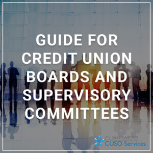 Guide for Credit Union Boards and Supervisory Committees