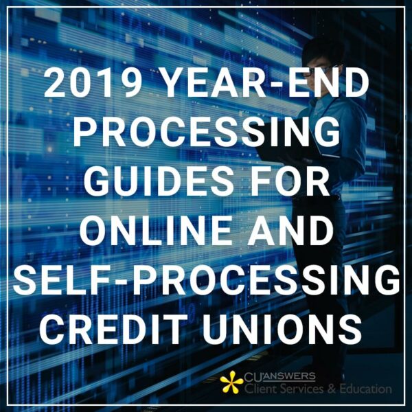 2019 Year-End Processing Guides for Online and Self-Processing Credit Unions