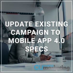 Update Existing Campaign to Mobile App 4.0 Specs