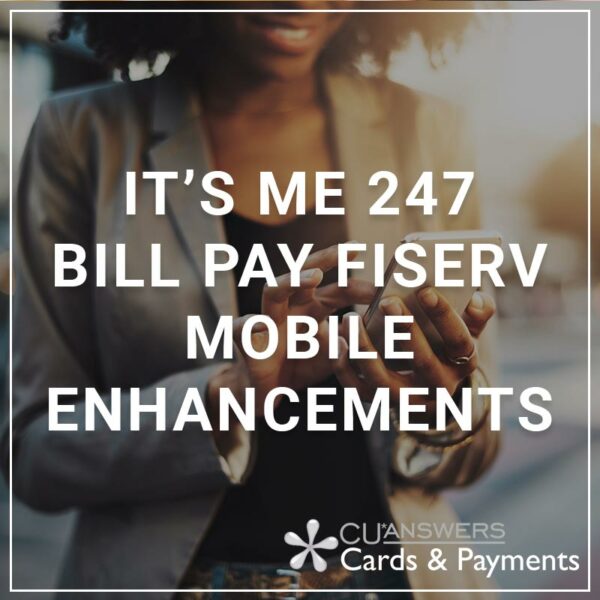 It's Me 247 Bill Pay Fiserv Mobile Enhancements