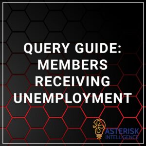 Query Guide: Members Receiving Unemployment