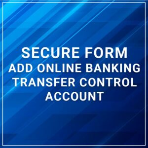 Secure Form Add Online Banking Transfer Control Account