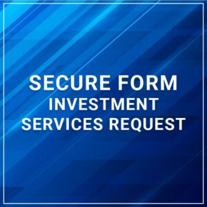 Secure Form - Investment Services Request