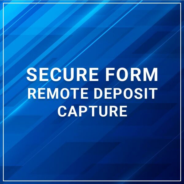 Secure Forms - Remote Deposit Capture