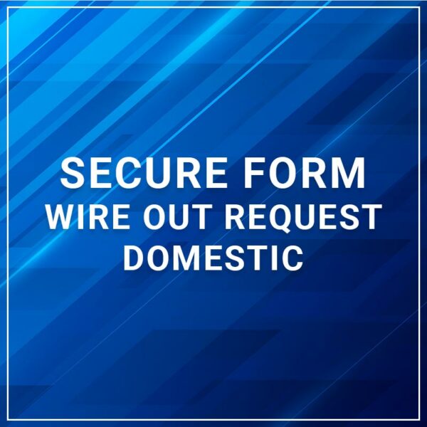 Secure Form - Wire Out Request Domestic