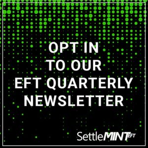 Opt In to Our EFT Quarterly Newsletter