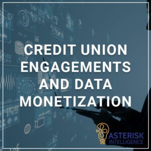 Credit Union Engagements and Data Monetization