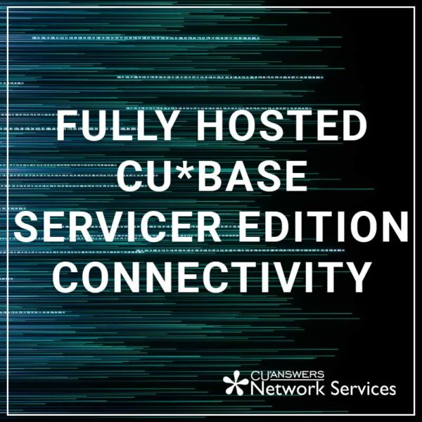 Fully Hosted Cu*base Servicer Edition Connectivity
