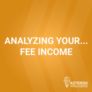 Analyzing Your… Fee Income