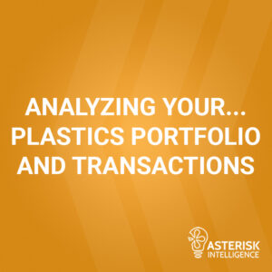 Analyzing Your… Plastics Portfolio and Transactions