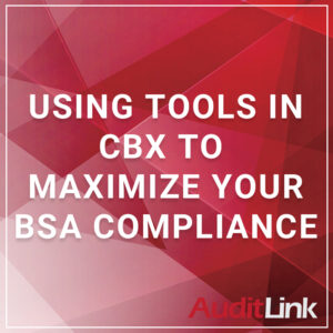 Using Tools in CU*BASE to Maximize Your BSA Compliance