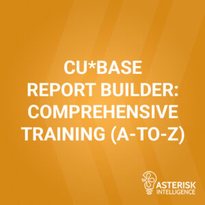 CU*BASE Report Builder: Comprehensive Training (A-to-Z)