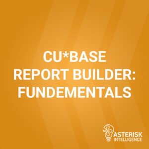 CU*BASE Report Builder: Fundamentals