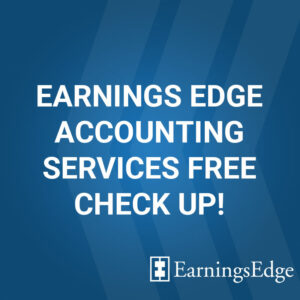 Earnings Edge Accounting Services Free Check Up!