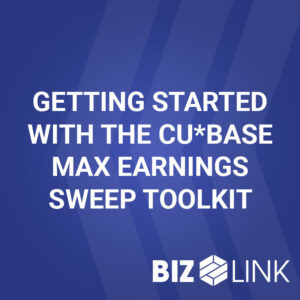 Getting Started with the CU*BASE Max Earnings Sweep Toolkit