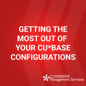 Getting the most out of your CU*BASE configurations.