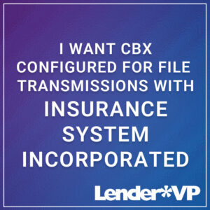 I want CBX configured for file transmissions with Insurance System Incorporated