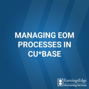 Managing EOM Processes in CU*BASE