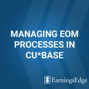 Managing EOM Processes in CU*BASE
