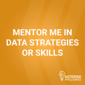 Mentor Me in Data Strategies or Skills