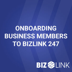 Onboarding Business Members to BizLink 247