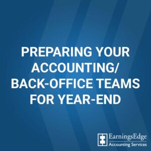 Preparing Your Accounting/Back-Office Teams for Year-End