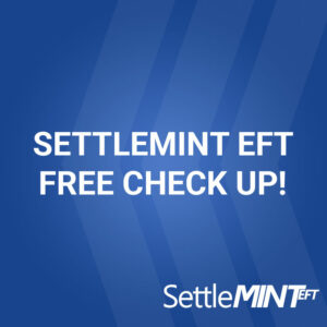 SettleMINT EFT Free Check Up!